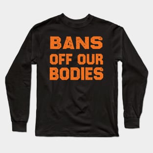 Bans Off Our Bodies Long Sleeve T-Shirt